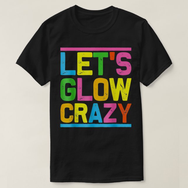 Camiseta Glow Party Let's Glow Crazy For Women Men Kids Gre (Diseño del anverso)