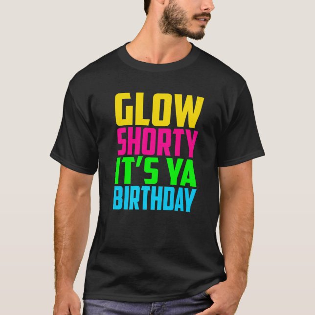 Camiseta Glow Shorty Its Ya Birthday Glow Party Squad Fan   (Anverso)