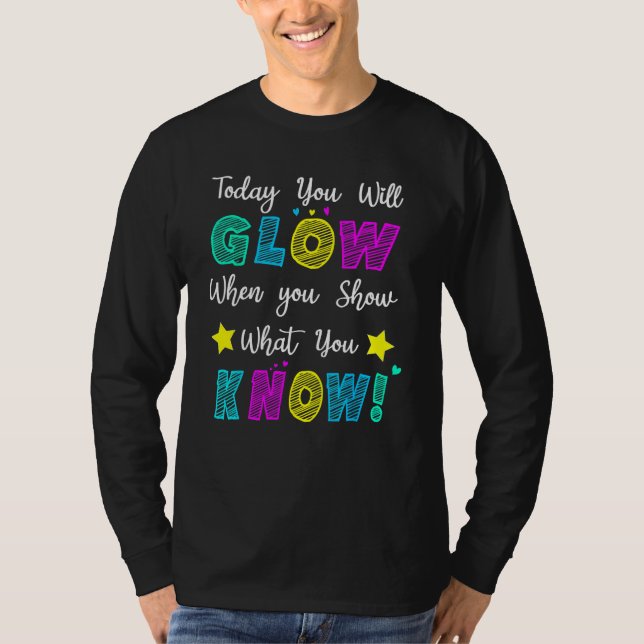 Camiseta Glow Teachers Testing Day When U Show What You Kno (Anverso)