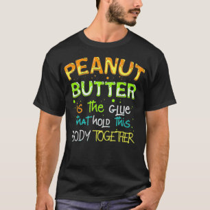 Camiseta Glue that holds this body together, Peanut Butter