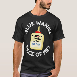 Camiseta Glue Wanna Piece Of Me Cute Pun