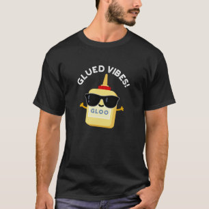 Camiseta Glued Vibes Funny Glue Pun Dark BG