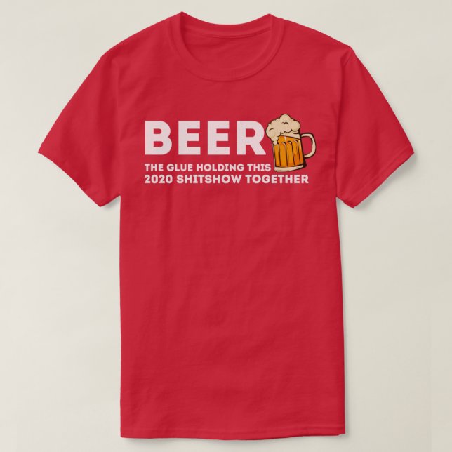 Camiseta Glueta De Cerveza Que Reúne Este Shitshow De 2020 (Diseño del anverso)