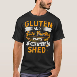 Camiseta Gluten And I Have Parted Ways Tears Were Shed