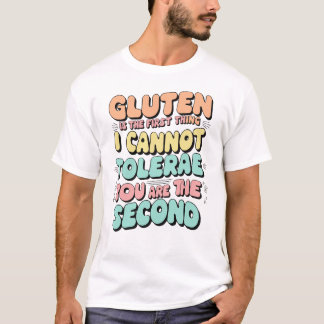 Camiseta Gluten Es La Primera Cosa Que No Puedo Tolerar Div