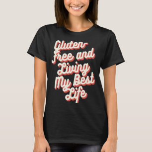 Camiseta Gluten Free and Living My Best Life Gluten Free