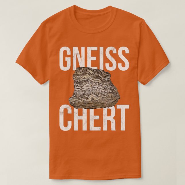 Camiseta Gneiss Chert Funny Geology Rocks (Diseño del anverso)