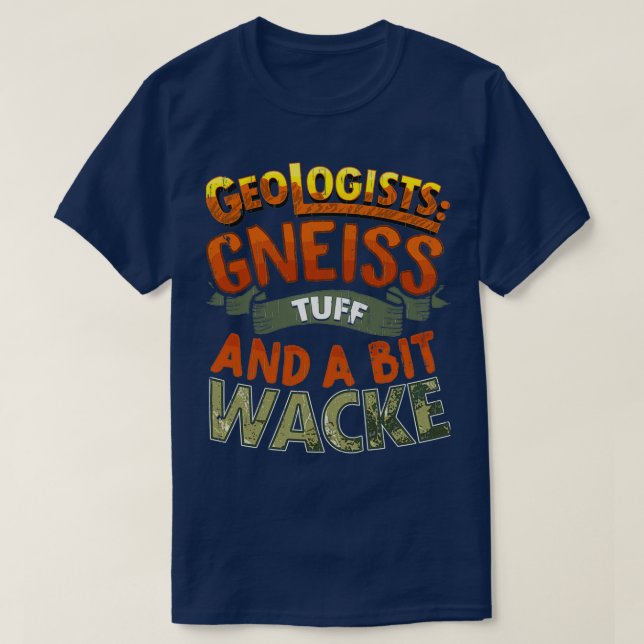 Camiseta Gneiss Tuff, Geólogo divertido (Diseño del anverso)