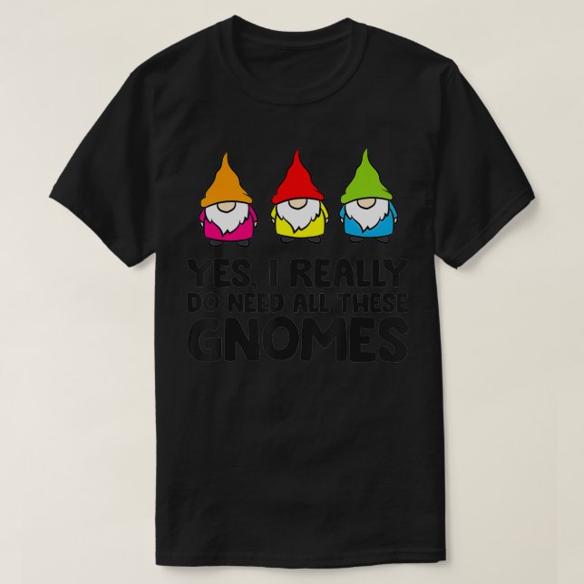 Camiseta Gnome Jardín Sí Realmente Necesito Todos Estos Gno (Diseño del anverso)