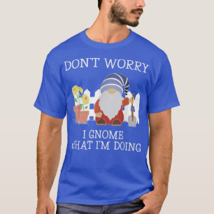 Camiseta Gnome Lo Que Estoy Haciendo Gracioso Gnome Planta