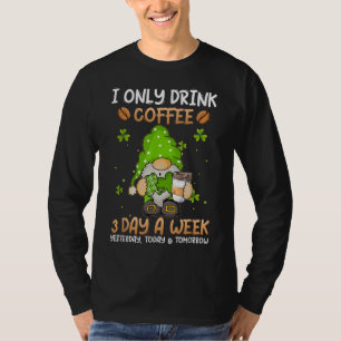 Camiseta Gnome Solo Bebí Café 3 Días A La Semana St. Patric