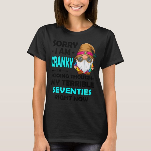 Camiseta Gnome Sorry I'm Cranky Im Going Through My Terribl (Anverso)