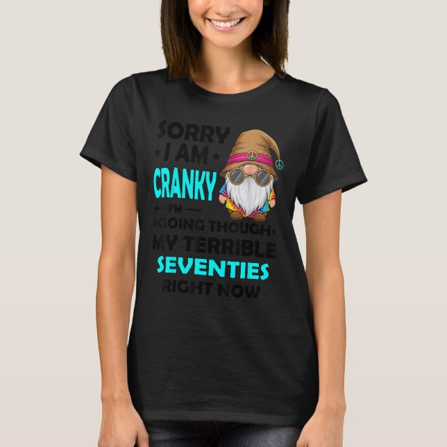 Camiseta Gnome Sorry I'm Cranky Im Going Through My Terribl (Anverso)