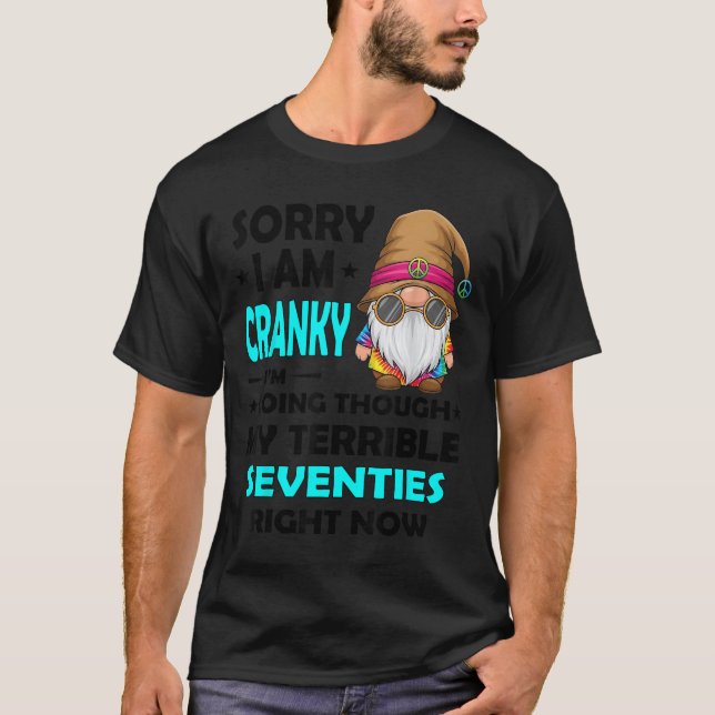 Camiseta Gnome Sorry I'm Cranky Im Going Through My Terribl (Anverso)