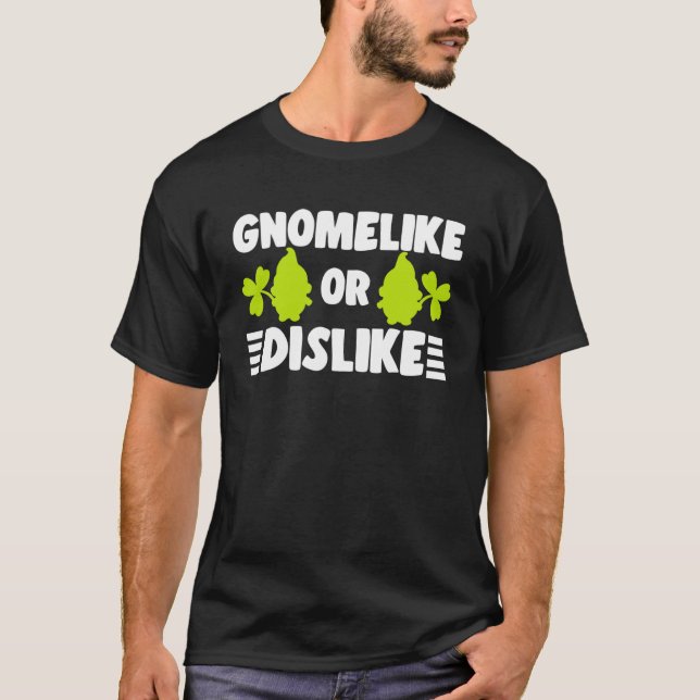 Camiseta Gnomelike O Dislike Con Lawn Gnome Garden Dwarf (Anverso)