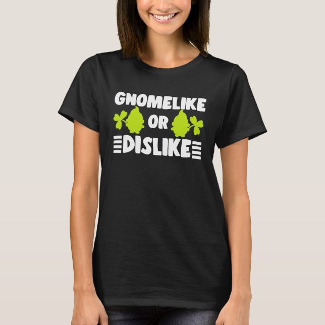 Camiseta Gnomelike Or Dislike With Lawn Gnome Garden Dwarf (Anverso)