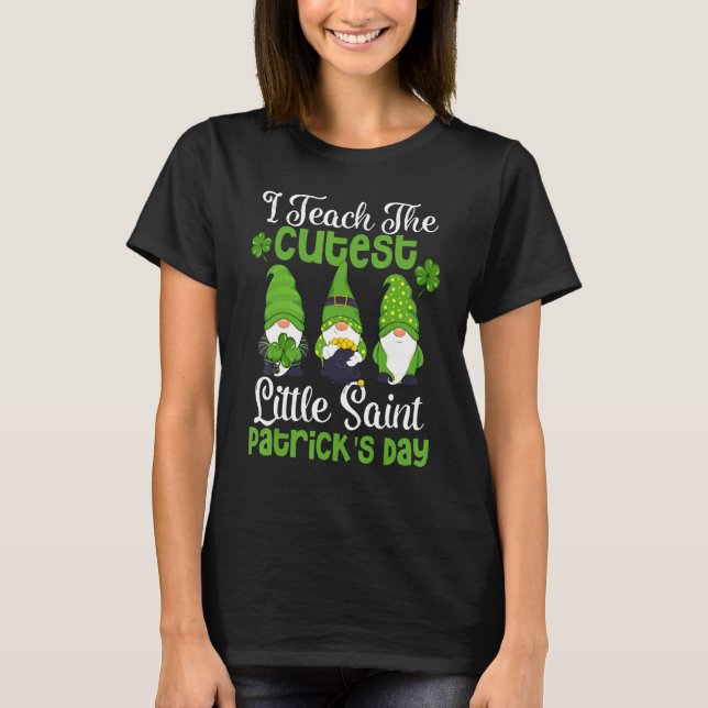 Camiseta Gnomes I Teach The Cutest Little Saint Patrick's D (Anverso)