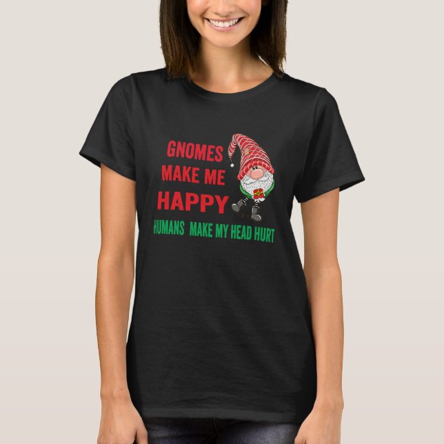 Camiseta gnomes Make Me Happy Humans Make My Head Hurt  xma (Anverso)