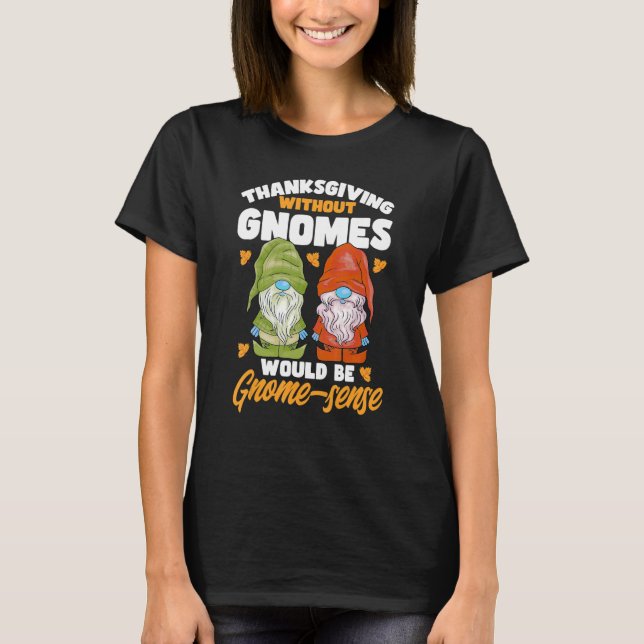 Camiseta Gnomes Sin Gnomes Gnome sentido Pun Gnomes (Anverso)