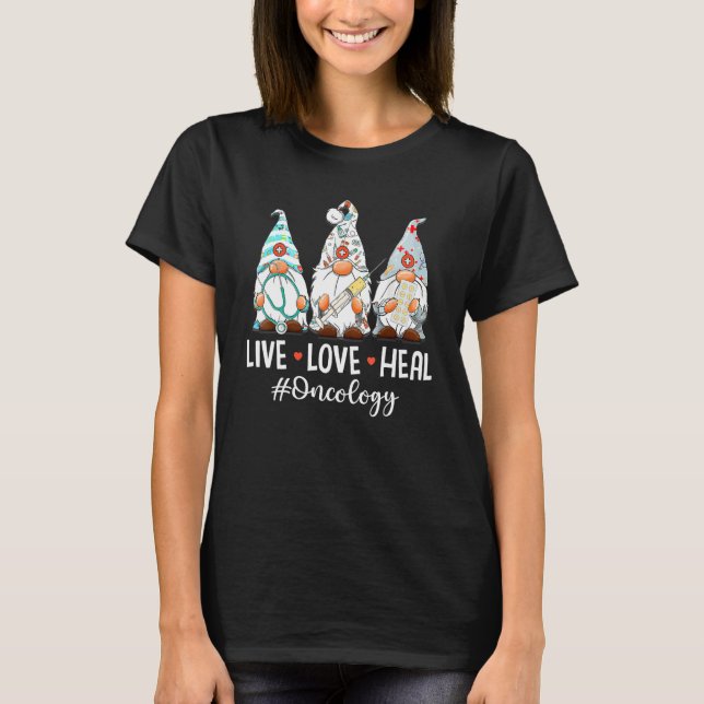 Camiseta Gnomies Live Love Heal Oncology Nurse Nursing Nurs (Anverso)
