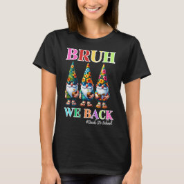 Camiseta Gnomo Adorable Bruh Volvemos de vuelta a la escuel