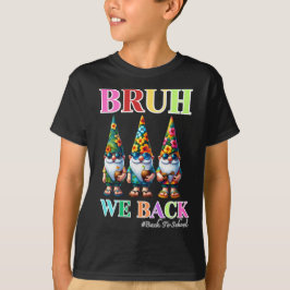 Camiseta Gnomo Adorable Bruh Volvemos de vuelta a la escuel
