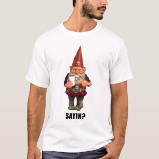 Camiseta ¿Gnomo Sayin?  ¿Gnomo Talmbout?
