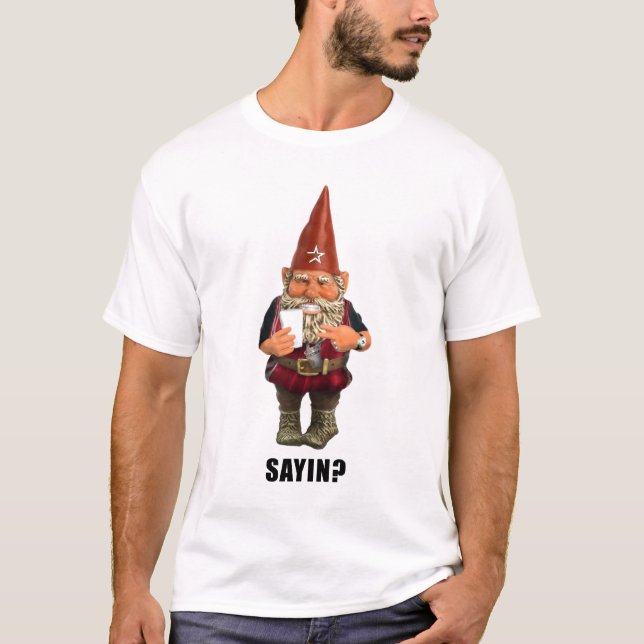 Camiseta ¿Gnomo Sayin?  ¿Gnomo Talmbout? (Anverso)