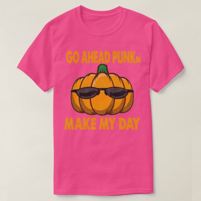 Camiseta Go Ahead Punkin Make My Day Funny Pumpkin Quote (Diseño del anverso)