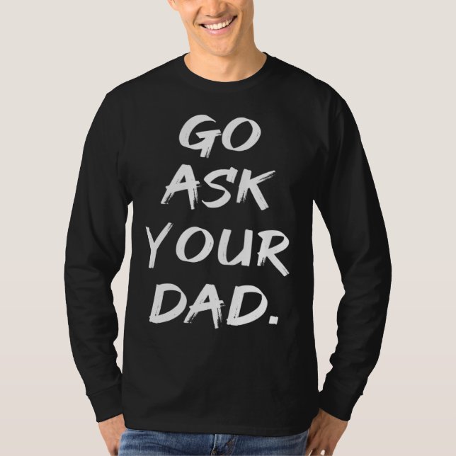 Camiseta Go Ask Your Dad  Mom Mother's Day (Anverso)