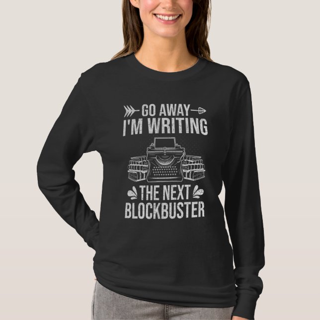 Camiseta Go Away I m Writing The Next Blockbuster Writer Au (Anverso)