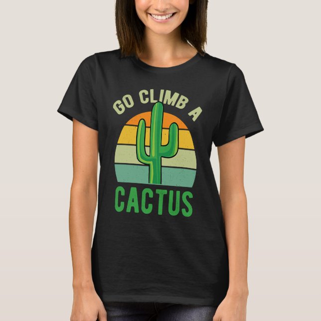 Camiseta Go Climb A Cactus Succulent Plant  Retro Cactus (Anverso)