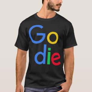 Camiseta Go Die Google Parody Design