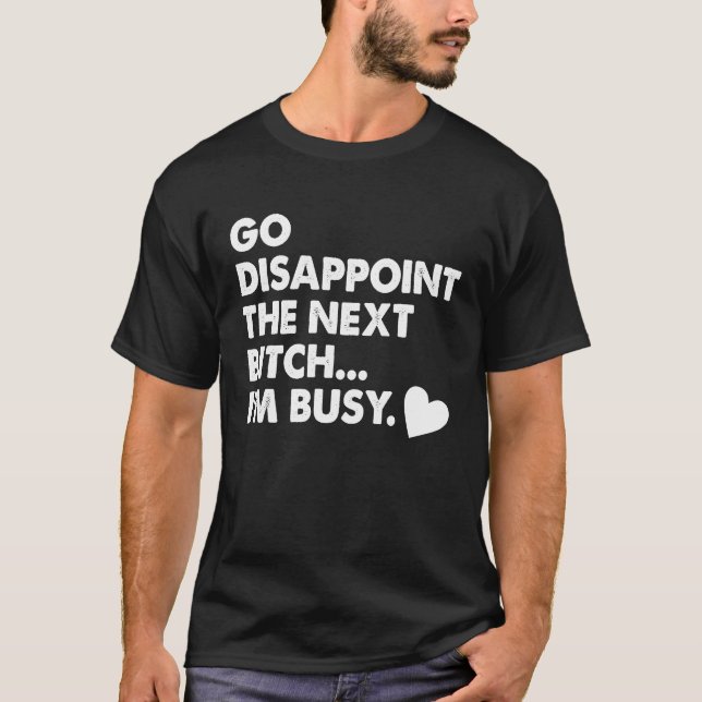 Camiseta Go disappoint the next I'm busy (Anverso)