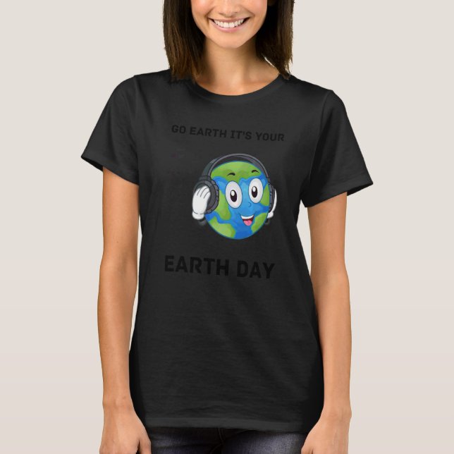 Camiseta Go Earth It's Your Earth Day Music Sing Dance Plan (Anverso)