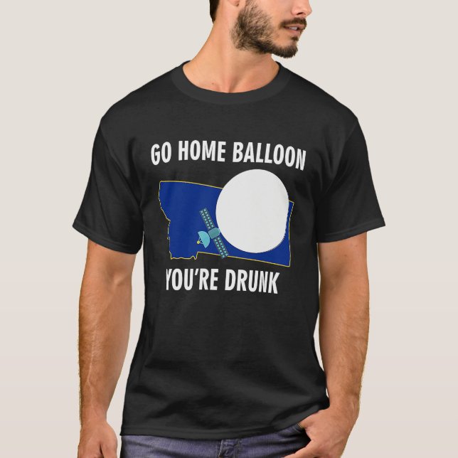 Camiseta Go Home Balloon You're Drunk Funny Chinese Spy Bal (Anverso)