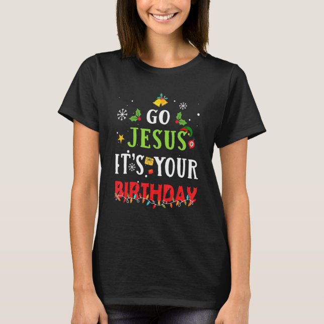 Camiseta Go Jesus Its Your Birthday   Christmas (Anverso)