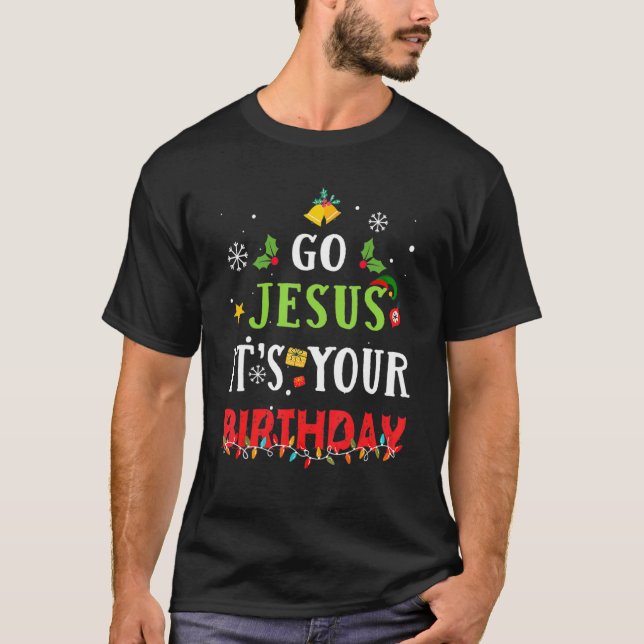 Camiseta Go Jesus Its Your Birthday   Christmas (Anverso)