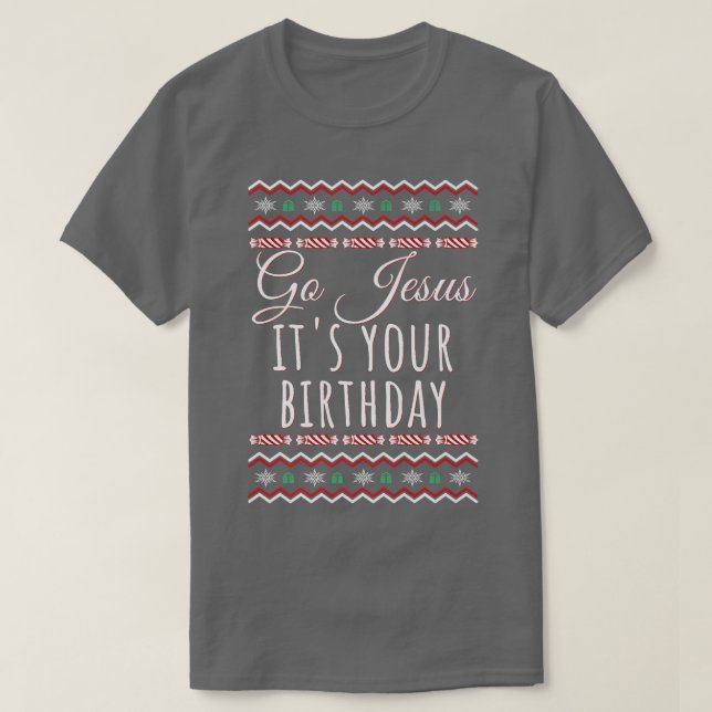 Camiseta Go Jesus Its Your Birthday Funny Christmas Xmas Ch (Diseño del anverso)