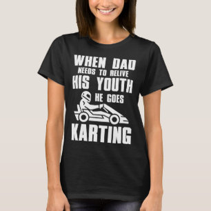 Camiseta Go Kart Carreras Dad necesita revivir a su juventu
