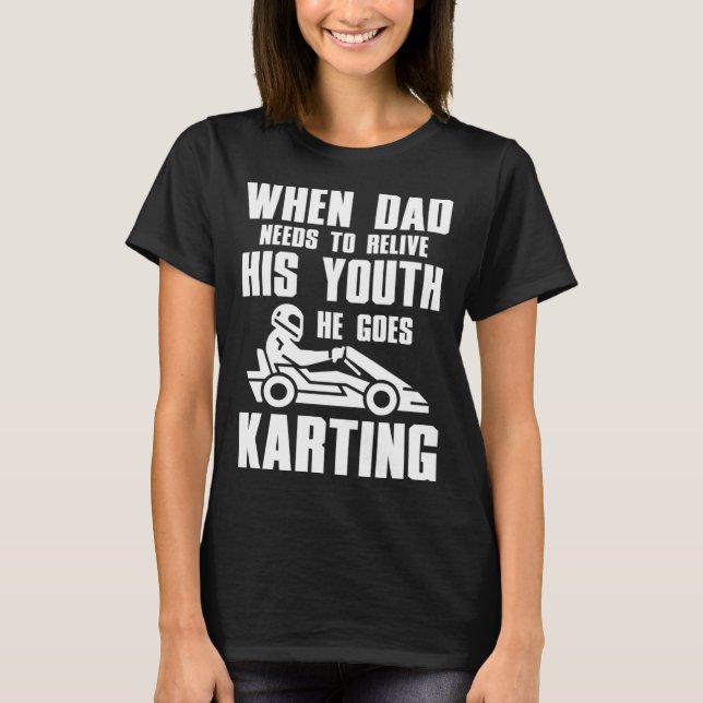 Camiseta Go Kart Carreras Dad necesita revivir a su juventu (Anverso)