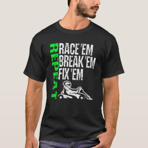 Camiseta Go Kart Carreras Race Em Break Em Fix Em Repetir C