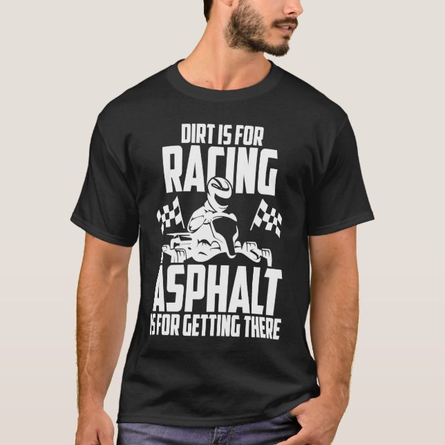 Camiseta Go Kart Racing Dirt Asphalt Karting Go Cart Racer (Anverso)
