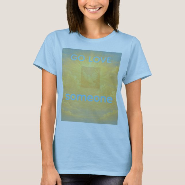 Camiseta GO LOVE SOMEONE (Anverso)