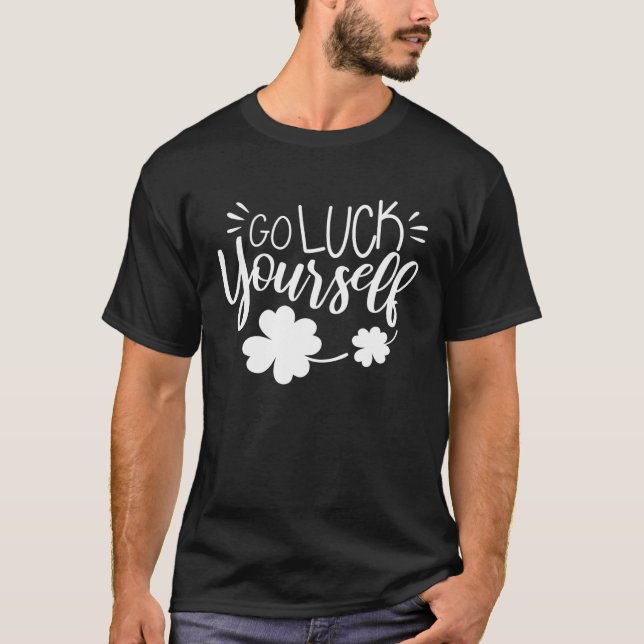 Camiseta Go Luck Yourself Four Leaf C Shamrock (Anverso)