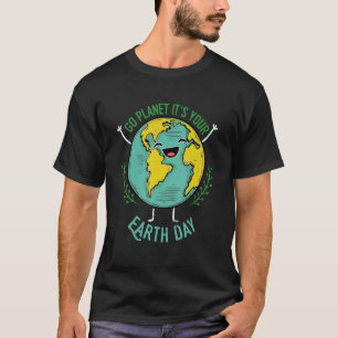 Camiseta Go Planet It's Your Earth Day Cute Earth Day 2022