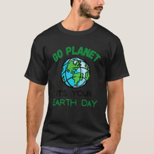 Camiseta Go Planet It's Your Earth Day Environmental