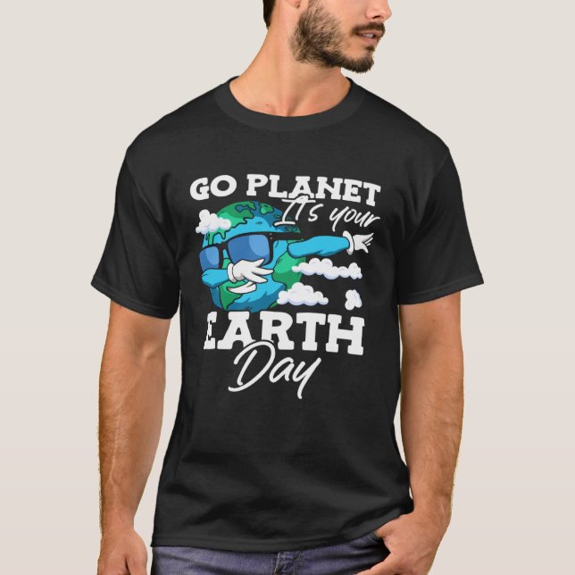 Camiseta Go Planet It's Your Earth Day Environmental Awaran (Anverso)