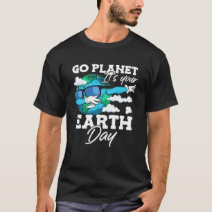 Camiseta Go Planet It's Your Earth Day Environmental Awaran