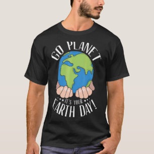 Camiseta Go Planet It's Your Earth Day Environmental Nat
